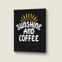 Sunshine And Coffee Portrait Canvas Print | Artistshot