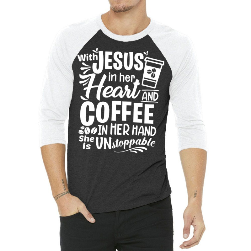 God T Shirt With Jesus In Her Heart And Coffee In Her Hand She Is Unst 3/4 Sleeve Shirt | Artistshot