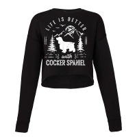 Cocker Spaniel Life Better Mom Dad Dog T Shirt Cropped Sweater | Artistshot