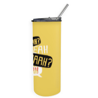 Oh Yeah Skinny Tumbler | Artistshot