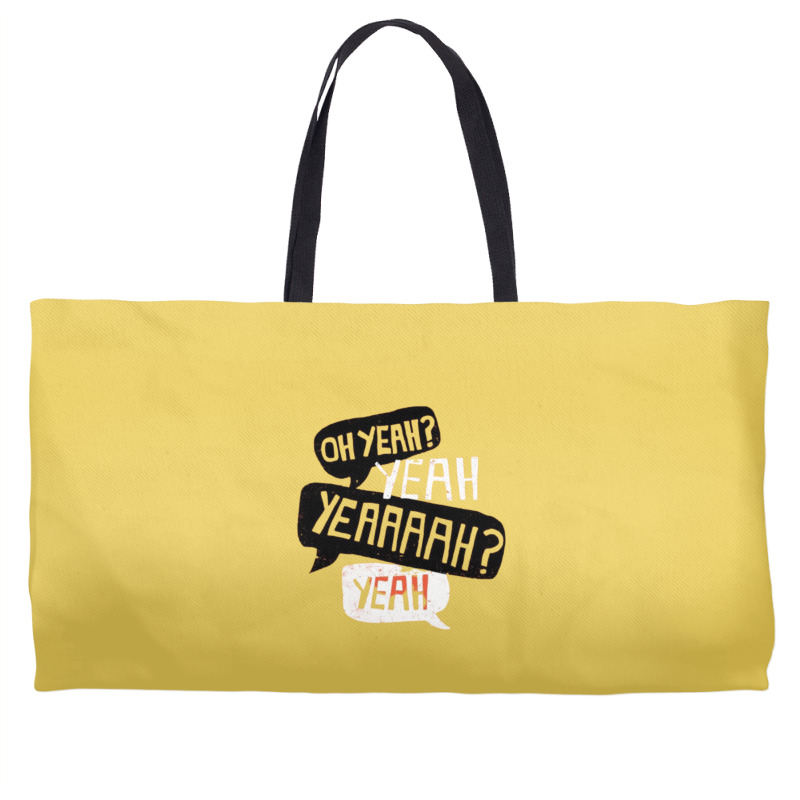 Oh Yeah Weekender Totes | Artistshot