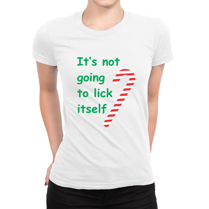 It's Not Going To Lick Itself Ladies Fitted T-Shirt by thebestisback | Artistshot