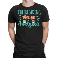 Cheerleading Is My Analgesic Design Quote T-shirt | Artistshot