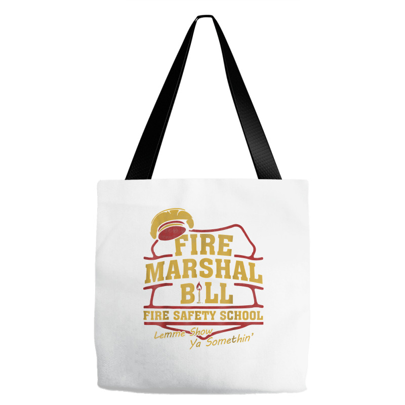 Fire Marshal Bill Fire Safety School Lemme Show Ya T Shirt Tote Bags By ...