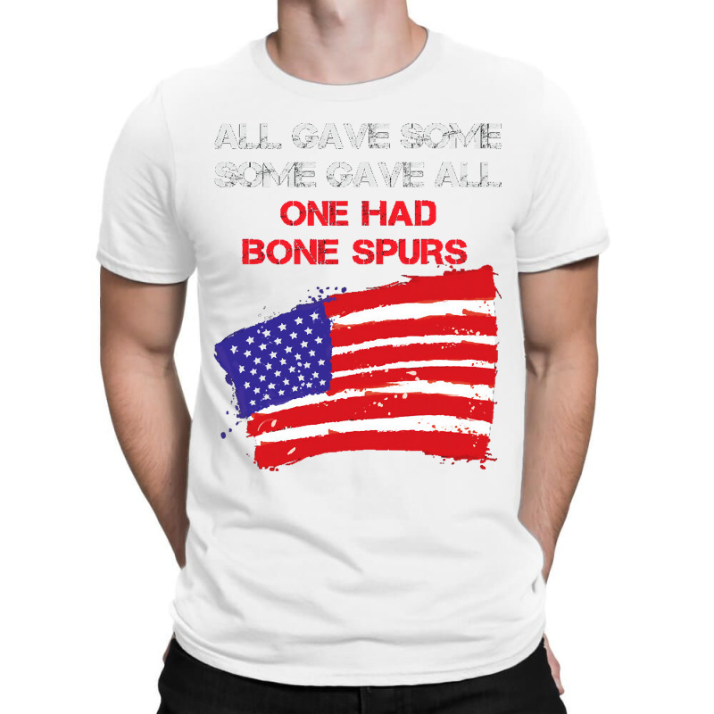 All Gave Some Some Gave All One Had Bone Spurs T-shirt | Artistshot