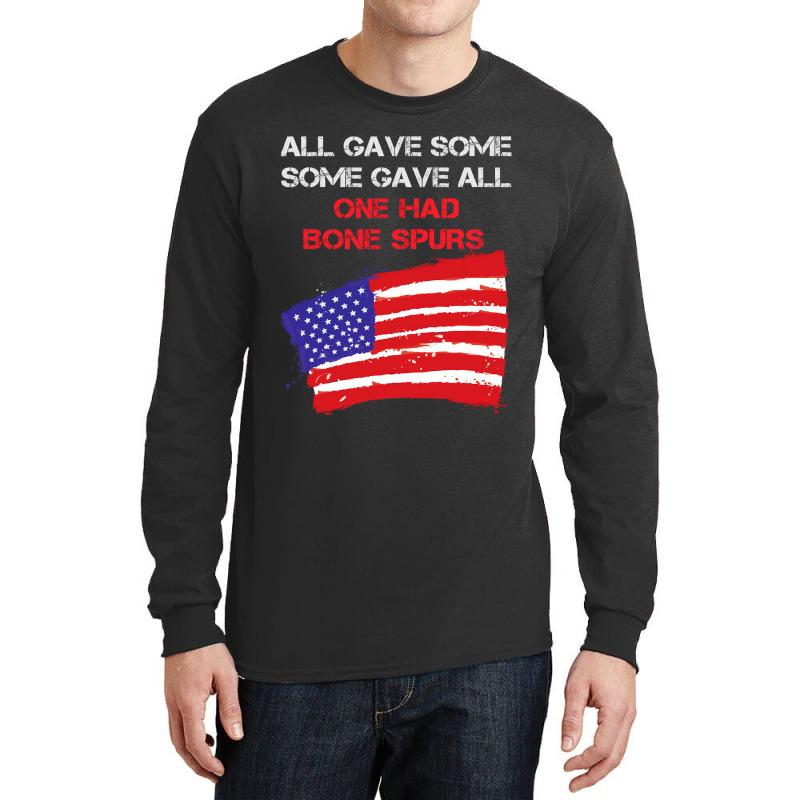 All Gave Some Some Gave All One Had Bone Spurs Long Sleeve Shirts | Artistshot