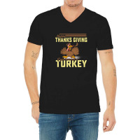 Happy Thanksgiving If You Are Not A Turkey V-neck Tee | Artistshot