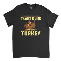 Happy Thanksgiving If You Are Not A Turkey Classic T-shirt | Artistshot