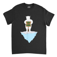 Save The Planet Polar Bear On Ice Floe Classic T-shirt | Artistshot