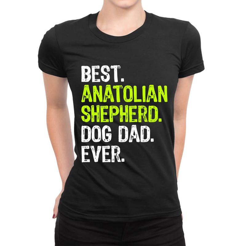 Anatolian Shepherd Dog Dad Fathers Day Dog Lovers T Shirt Ladies Fitted T-Shirt by sieuduong86 | Artistshot