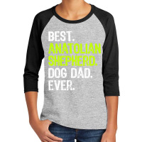 Anatolian Shepherd Dog Dad Fathers Day Dog Lovers T Shirt Youth 3/4 Sleeve | Artistshot