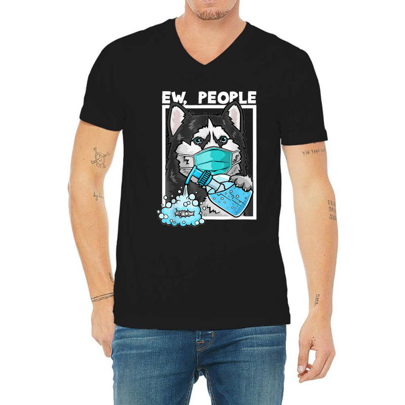 Siberian Husky Dog Wearing Facemask Hand Sanitizer Ew People V-Neck Tee by WirtzRichard | Artistshot