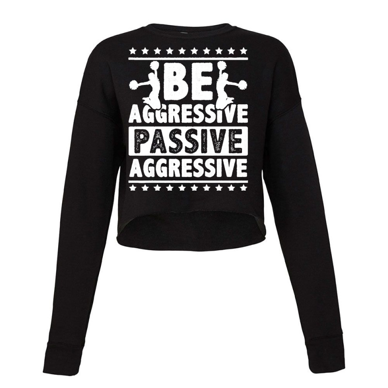 Womens Be Aggressive Passive Aggressive Gymnast Cheerleader Sports Pre Cropped Sweater by EaglesonBonnie | Artistshot