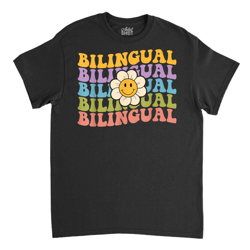 Retro Groovy Bilingual Teachers Back To School Bilingual T Shirt Classic T-shirt by uekirstockpg | Artistshot