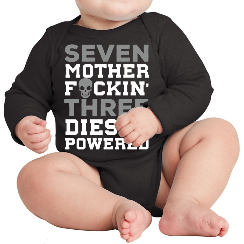 Seven Mother Fuckin' Three Diesel Powered Pullover Hoodie Long Sleeve Baby Bodysuit by fallenafsericebe | Artistshot