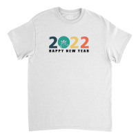 Happy New Year 2022 Classic T-shirt | Artistshot