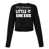 Kids My Brother's Little Side Kick Soccer Younger Sibling T Shirt Cropped Sweater | Artistshot