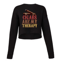 Funny Cigar Smoker Design Cigars Are My Therapy Gift Women My Favorite Cropped Sweater | Artistshot