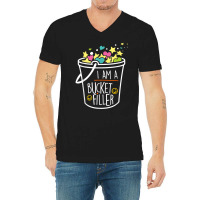 Bucket Filler Shirt T Shirt V-neck Tee | Artistshot