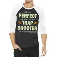 Funny Trap Shooting Perfect Trap Shooter Clay Sport T Shirt 3/4 Sleeve Shirt | Artistshot