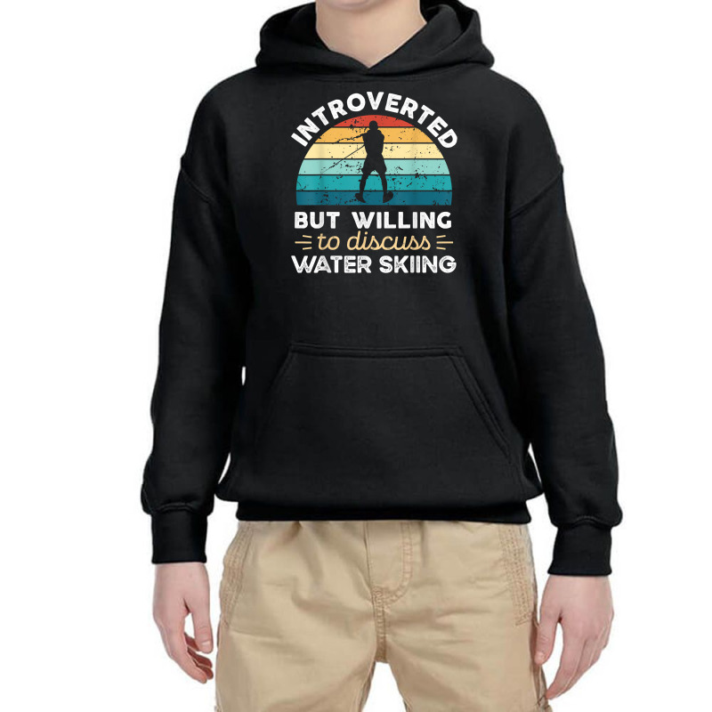 Introverted But Willing To Discuss Water Skiing T Shirt Youth Hoodie by bendlelobeltzoer | Artistshot