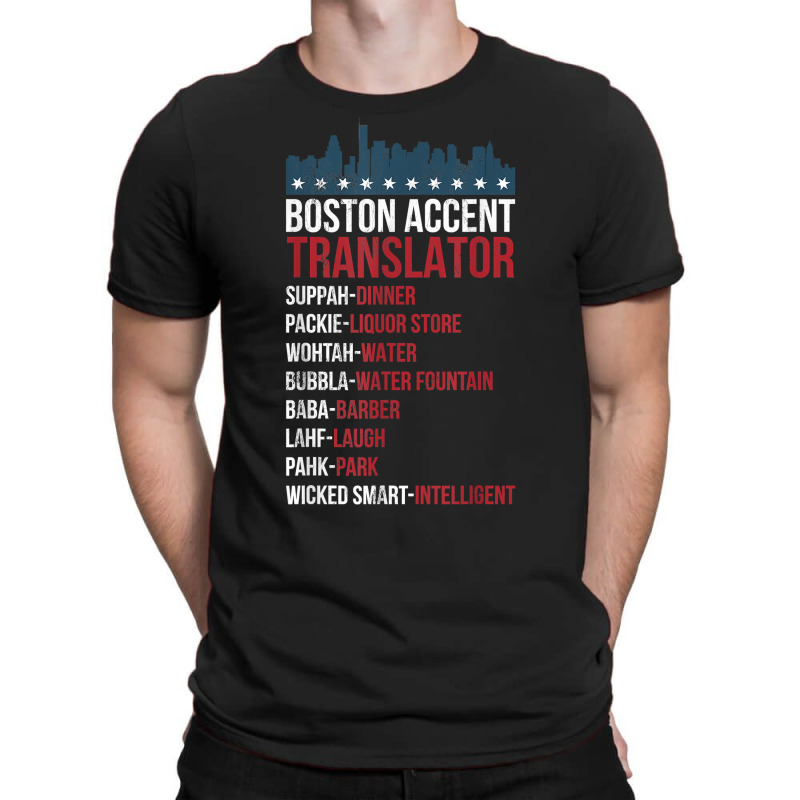 Boston Accent Translator For Wicked Smaht Bostonians T Shirt T-shirt | Artistshot