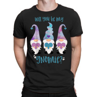 Will You Be My Gnomie Gnomes T-shirt | Artistshot