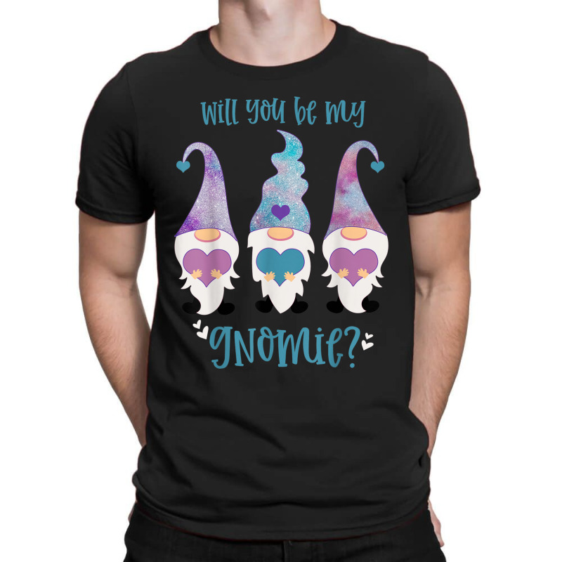 Will You Be My Gnomie Gnomes T-shirt | Artistshot