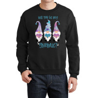 Will You Be My Gnomie Gnomes Crewneck Sweatshirt | Artistshot