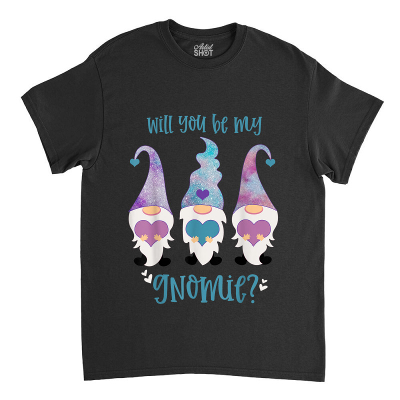 Will You Be My Gnomie Gnomes Classic T-shirt | Artistshot