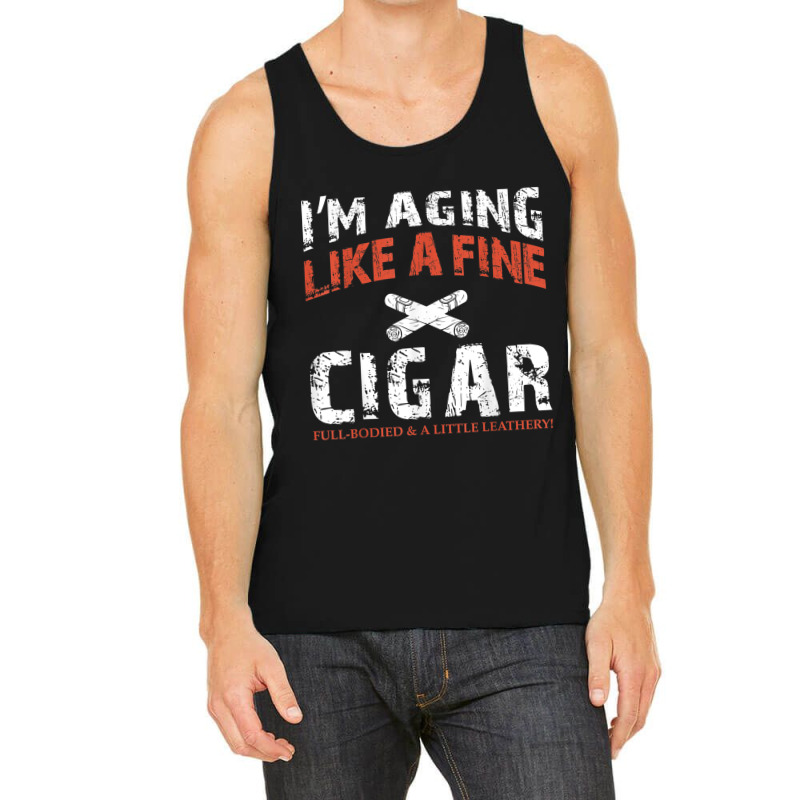 I'm Aging Like A Fine Cigar Old Man Drinking Music Retro Tank Top | Artistshot