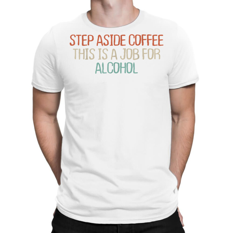 Mom Mama Retro Funny Step Aside Coffee This Is A Job For T Shirt T-Shirt by bendlelobeltzoer | Artistshot