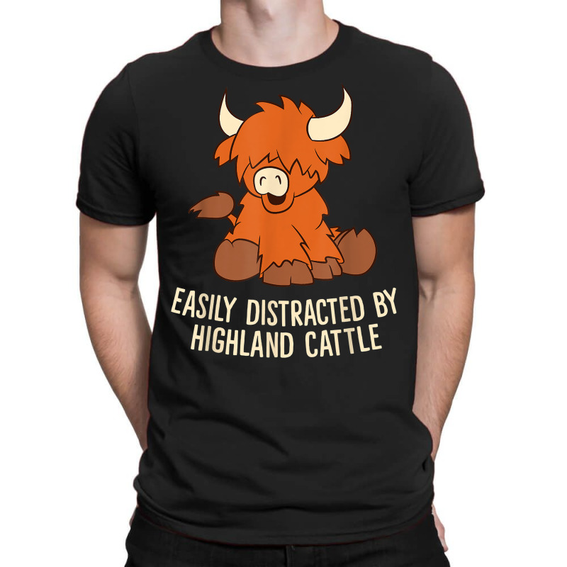 Scottish Highland Cattle   Easily Distracted Highland Cattle T Shirt T-shirt | Artistshot