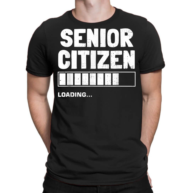 Senior Citizen Loading Old Senior Citizen T Shirt T-shirt | Artistshot