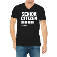 Senior Citizen Loading Old Senior Citizen T Shirt V-neck Tee | Artistshot