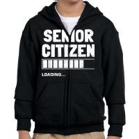 Senior Citizen Loading Old Senior Citizen T Shirt Youth Zipper Hoodie | Artistshot