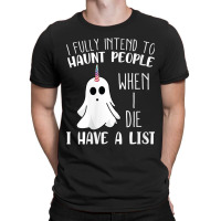 Womens I Fully Intend To Haunt People When I Die Funny Ghost T-shirt | Artistshot