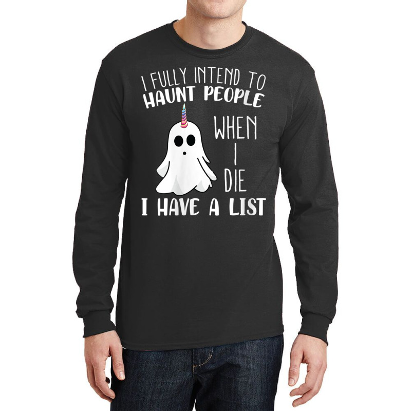 Womens I Fully Intend To Haunt People When I Die Funny Ghost Long Sleeve Shirts | Artistshot