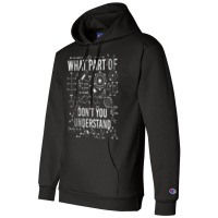 What Part Of Don't You Understand Teacher Science Teachers T Shirt Champion Hoodie | Artistshot