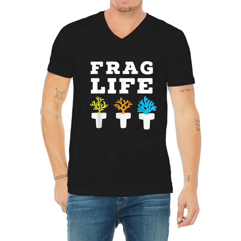 Frag Life Coral Reef Saltwater Funny Aquarium Aquarist Joke T Shirt V-Neck Tee by LoriMccarty89 | Artistshot