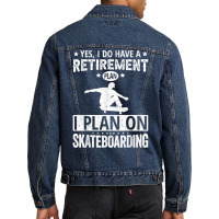 Yes I Do Have A Retirement Plan I Plan On Skateboarding T Shirt Men Denim Jacket | Artistshot