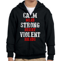 Awesome Motivating Calm Mind Strong Heart Violent Hands T Shirt Youth Zipper Hoodie | Artistshot