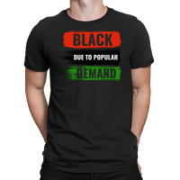 Black Due To Popular Demand T-shirt | Artistshot