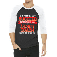 Fun Archery Coach Gift   Funny Coaches Quote T Shirt 3/4 Sleeve Shirt | Artistshot