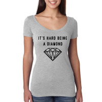 Its Hard Being A Diamond Women's Triblend Scoop T-shirt | Artistshot