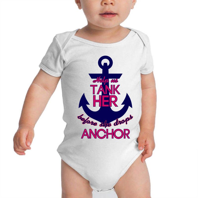 Tank Her Before She Drops Anchor Baby Bodysuit | Artistshot