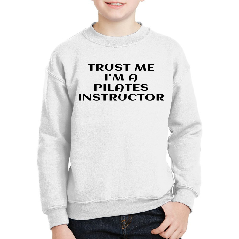 Trust Me Im A Pilates Youth Sweatshirt by noadlex1212 | Artistshot