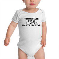 Trust Me Im A Pilates Baby Bodysuit | Artistshot