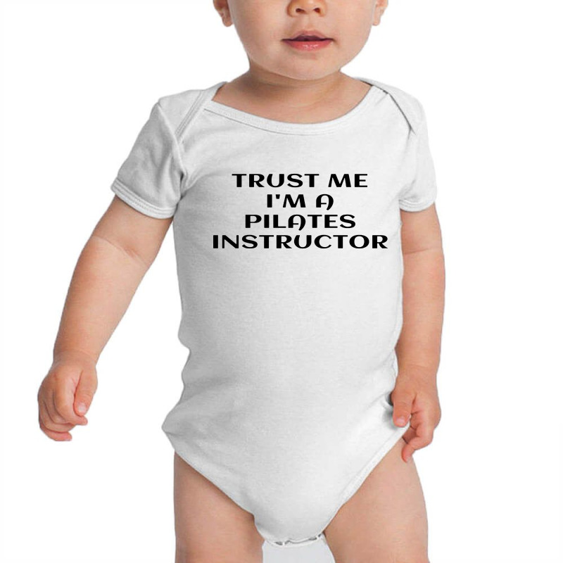 Trust Me Im A Pilates Baby Bodysuit by noadlex1212 | Artistshot