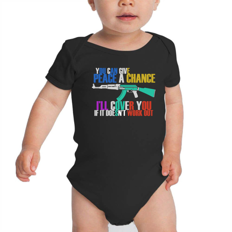 You Can Give Peace A Chance I'll Cover You If It Doesn't Work Out Baby Bodysuit by BLQS Apparel | Artistshot